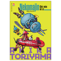 Tuyển Tập Akira Toriyama - Neko Majin - Chú Mèo Võ Sĩ (Tái Bản 2024)