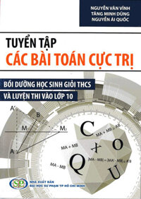 TUYỂN TẬP CÁC BÀI TOÁN CỰC TRỊ BỒI DƯỠNG HỌC SINH GIỎI THCS VÀ LUYỆN THI VÀO LỚP 10