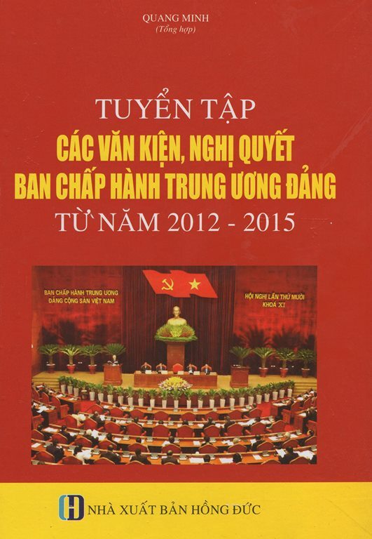 Tuyển Tập Các Văn Kiện Nghị Quyết Ban Chấp Hành Trung Ương Đảng Từ Năm 2012 2015
