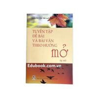 tuyển tập đề bài và bài văn theo hướng mở tập 1