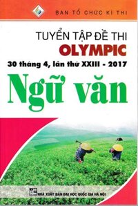 Tuyển Tập Đề Thi Olympic 30 Tháng 4 Lần Thứ XXIII - 2017  Môn Ngữ Văn