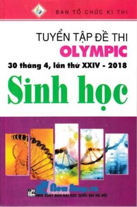 Tuyển Tập Đề Thi Olympic 30 Tháng 4 Lần Thứ XXIV - 2018 Môn Sinh Học