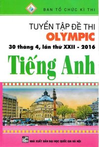 Tuyển Tập Đề Thi Olympic 30 Tháng 4 Lần Thứ XXII-2016  Tiếng Anh