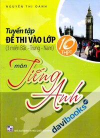 Tuyển Tập Đề Thi Vào Lớp 10 THPT 3 Miền Bắc Trung Nam Môn Tiếng Anh