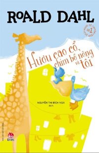 Tuyển tập Roald Dahl - Hươu cao cổ, chim bồ nông và tôi