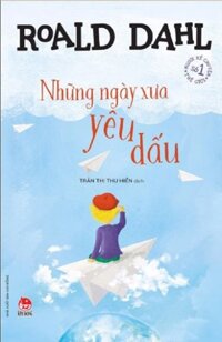 Tuyển tập Roald Dahl - Những ngày xưa yêu dấu