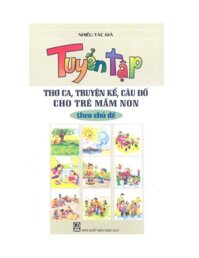 Tuyển tập thơ ca, truyện kể, câu đố cho trẻ mầm non (theo chủ đề)