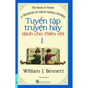Tuyển tập truyện hay dành cho thiếu nhi (T1) - William J. Bennett