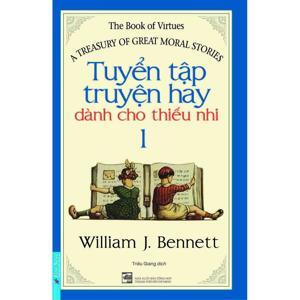 Tuyển tập truyện hay dành cho thiếu nhi (T1) - William J. Bennett