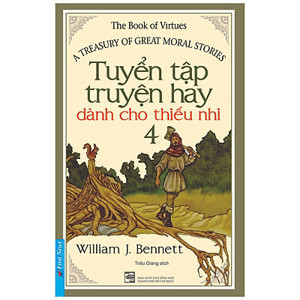 Tuyển tập truyện hay dành cho thiếu nhi (T4) - William J. Bennett