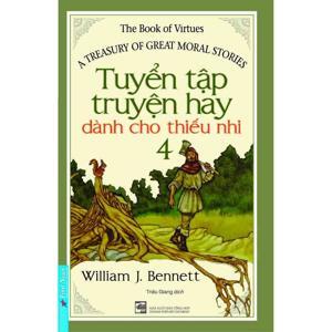 Tuyển tập truyện hay dành cho thiếu nhi (T4) - William J. Bennett