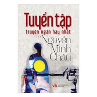 Tuyển Tập Truyện Ngắn Hay Nhất Nguyễn Minh Châu