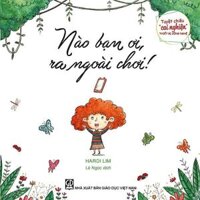 Tuyệt Chiêu "Cai Nghiện" Thiết Bị Công Nghệ - Nào Bạn Ơi, Ra Ngoài Chơi!