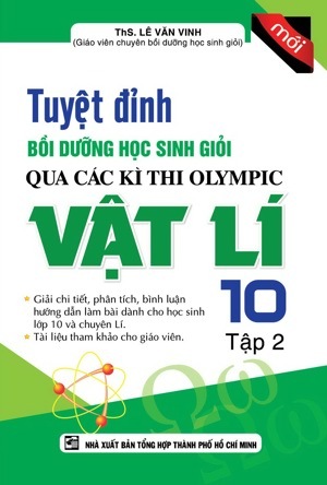 Tuyệt Đỉnh Bồi Dưỡng Học Sinh Giỏi Qua Các Kì Thi Olympic Vật Lí Lớp 10 (Tập 2)