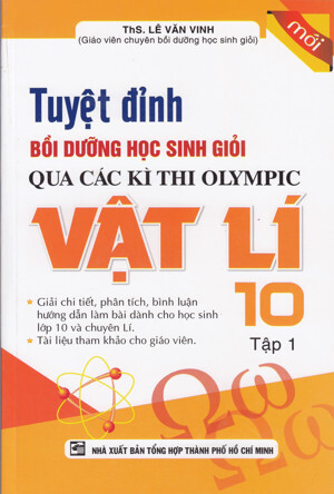 Tuyệt Đỉnh Bồi Dưỡng Học Sinh Giỏi Qua Các Kì Thi Olympic Vật Lí 10 (Tập 1)