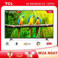 TV 4K UHD Android Tivi TCL 50T65 - Gam Màu Rộng , HDR , Dolby Audio - Hàng chính hãng
