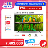 TV 4K UHD Android Tivi TCL 50T65 - Gam Màu Rộng , HDR , Dolby Audio - Hàng chính hãng