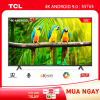 TV 55 4K UHD Android Tivi TCL 55T65 - Gam Màu Rộng , HDR , Dolby Audio - Hàng chính hãng