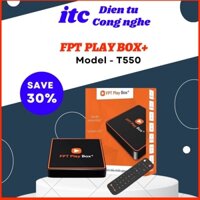 Tv Box FPT Play Box+, Tìm Kiếm Youtube, Kênh Truyền Hình Bằng Điều Khiển Giọng nói, Tivi Box Ram 2G Rom 16G - T550