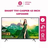 [TV FULL HD] Smart Tivi Casper 43 Inch 43FG5200 Android - Hàng chính hãng