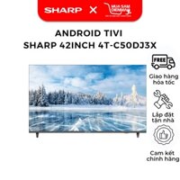 TV LED 4K 50inch Sharp 4T-C50DJ3X SX Thái Lan, Android 10.0 -- Chỉ giao tại HN --