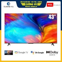 TV TCL 43-Inch 4K 43P635 Tràn Viền – GoogleTV; Loa Dolby Audio 20W; AIPQ 2.0