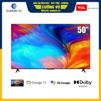 TV TCL 50-Inch 4K P635 Tràn Viền – GoogleTV; Loa Dolby Audio 20W; AIPQ 2.0
