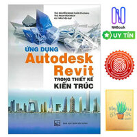 Ứng Dụng Autodesk Revit Trong Thiết Kế Kiến Trúc Tái Bản  Tặng Kèm Sổ Tay