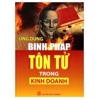 Ứng Dụng Binh Pháp Tôn Tử Trong Kinh Doanh