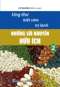 Ung Thư Biết Sớm Trị Lành - Những Lời Khuyên Hữu Ích Tập 2