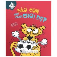 Uốn Nắn Hành Vi Từ Nhỏ - Báo Con Học Cách Chơi Đẹp