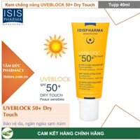 UVEBLOCK 50+ DRY TOUCH [Tuýp 40ml] - Kem chống nắng ISIS Pharma