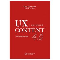 UX CONTENT 4.0 - Chọn Đúng Chữ, Giữ Người Dùng