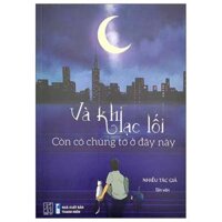 Và Khi Lạc Lối - Còn Có Chúng Tớ Ở Đây Này