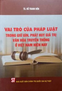 Vai trò của pháp luật trong giữ gìn, phát huy giá trị văn hóa truyền thống ở Việt Nam hiện nay