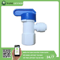 Van bình áp máy lọc nước Nano Geyser, Đầu nối nhanh - Hàng Chính Hãng  - VAN BÌNH ÁP 1 ĐẦU