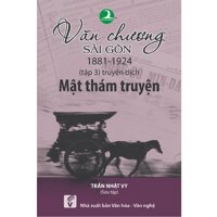 Văn chương Sài Gòn 1881-1924 - Tập 3: Truyện dịch - Mật thám truyện