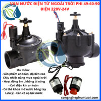 Van điện từ - van nước điện từ PHI 49/60/90mm - Sử dụng điện áp 220V hoặc 24V - Van từ nhựa bền bỉ chống nước