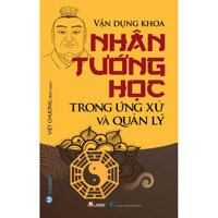 Vận Dụng Khoa Nhân Tướng Học Trong ứng Xử &amp; Quản Lý Tái Bản