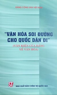 Văn hóa soi đường cho quốc dân đi  Văn kiện của Đảng về văn hóa