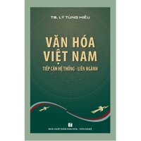 Văn hóa Việt Nam: Tiếp cận hệ thống - Liên ngành