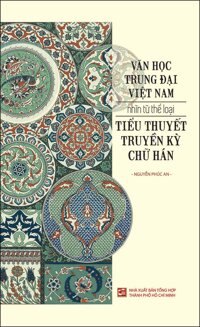 Văn Học Trung Đại Việt Nam Nhìn Từ Thể Loại Tiểu Thuyết Truyền Kỳ Chữ Hán