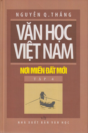 Văn Học Việt Nam - Nơi Miền đất Mới ( Tập 4)