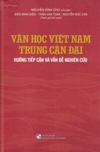 Văn Học Việt Nam Trung - Cận Đại - Hướng Tiếp Cận Và Vấn Đề Nghiên Cứu Bìa Cứng