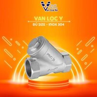 Van lọc chữ Y inox 304 Phi 21mm / 27mm / 34mm / 42mm / 49mm / 60mm