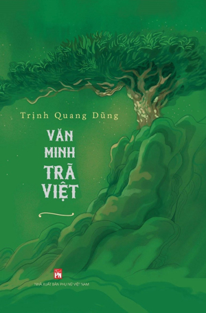 Văn minh trà Việt - Trịnh Quang Dũng