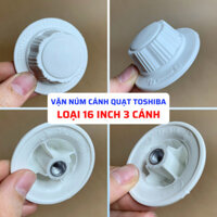 Vặn Núm Cánh Quạt TOSHIBA 16Inch 3 Cánh, Chốt Vặn Cánh Quạt Toshiba Tương Thích Nhiều Loại Quạt