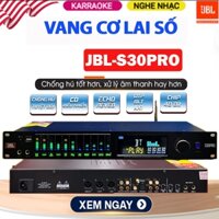 Vang Cơ Lai Số JBL S30PRO và S8 Plus Bản Mới Nhất 2024 Chíp Sử Lý DSP 48Bit ECHO REVERB Siêu Mượt ,Chống Hú Hát Siêu Hay