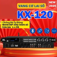 Vang Cơ Lai Số KX-120 Bản Mới 2024 Chip DSP 48Bit,Echo Reverb Riêng Biệt,Chống Hú,Nâng Tiếng Exciter Dễ Chỉnh Tiếng Hay