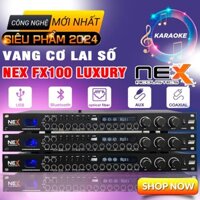 Vang Cơ Lai Số NEX FX100 LUXURY 2025 - Vang Số Karaoke Chống Hú Rít Cực Kì Hiệu Quả Âm Thanh Sống Động, Chất Âm Chuẩn